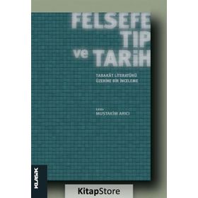 Felsefe, Tıp ve Tarih Tabakat Literatürü Üzerine Bir İnceleme - Mustakim Arıcı