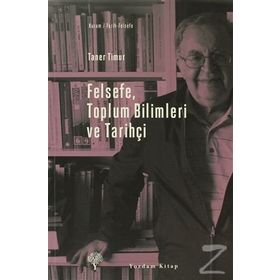 Felsefe, Toplum Bilimleri ve Tarihçi - Taner Timur