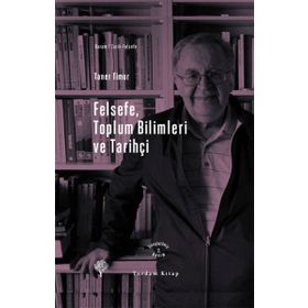 Felsefe, Toplum Bilimleri ve Tarihçi - Taner Timur