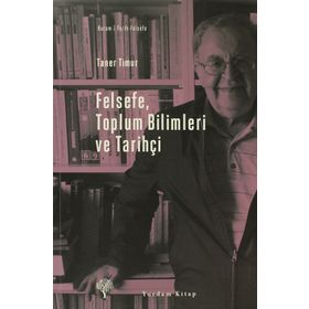 Felsefe, Toplum Bilimleri ve Tarihçi - Taner Timur