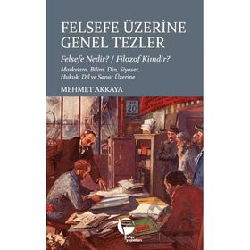 Felsefe Üzerine Genel Tezler Mehmet Akkaya