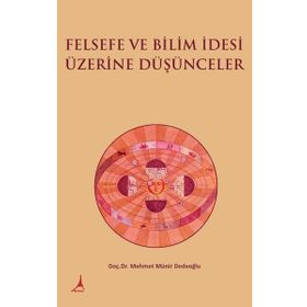 Felsefe ve Bilim İdesi Üzerine Düşünceler Doç. Dr. Mehmet Münir Dedeoğlu