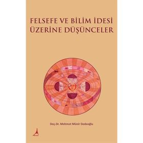 Felsefe ve Bilim İdesi Üzerine Düşünceler Doç. Dr. Mehmet Münir Dedeoğlu