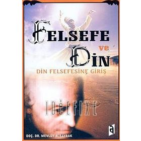 FELSEFE VE DIN - MEVLÜT ALBAYRAK
