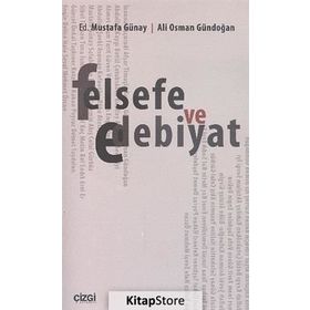 Felsefe ve Edebiyat - Ali Osman Gündoğan Dr. Mustafa Günay