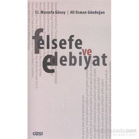 Felsefe ve Edebiyat - Ali Osman Gündoğan Dr. Mustafa Günay