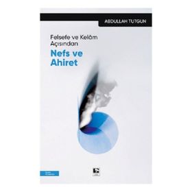 Felsefe ve Kelam Açısından Nefs ve Ahiret Abdulalh Tutgun