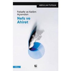 Felsefe ve Kelam Açısından Nefs ve Ahiret Abdulalh Tutgun