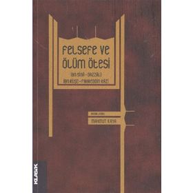 FELSEFE VE ÖLÜM ÖTESİ İBN SINA - GAZZALI - İBN RÜŞD - FAHREDDIN RAZI - MAHMUT KAYA