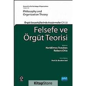 FELSEFE VE ÖRGÜT TEORISI ÖRGÜT SOSYOLOJILERINDE ARAŞTIRMALAR - HARIDIMOS TSOUKAS;ROBERT CHIA