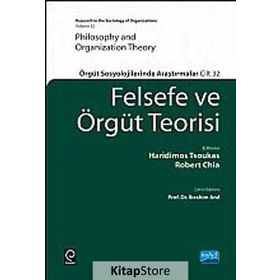 FELSEFE VE ÖRGÜT TEORISI ÖRGÜT SOSYOLOJILERINDE ARAŞTIRMALAR - HARIDIMOS TSOUKAS;ROBERT CHIA