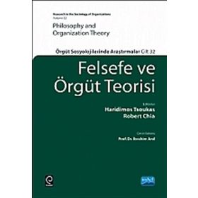 FELSEFE VE ÖRGÜT TEORISI ÖRGÜT SOSYOLOJILERINDE ARAŞTIRMALAR - HARIDIMOS TSOUKAS;ROBERT CHIA