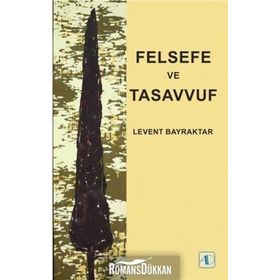 Felsefe ve Tasavvuf - Levent Bayraktar