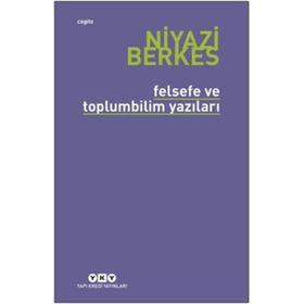 Felsefe ve Toplumbilim Yazıları - Niyazi Berkes