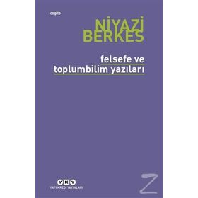 Felsefe ve Toplumbilim Yazıları - Niyazi Berkes