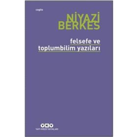 Felsefe ve Toplumbilim Yazıları - Niyazi Berkes