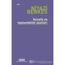 Felsefe ve Toplumbilim Yazıları - Niyazi Berkes