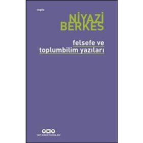Felsefe ve Toplumbilim Yazıları - Niyazi Berkes
