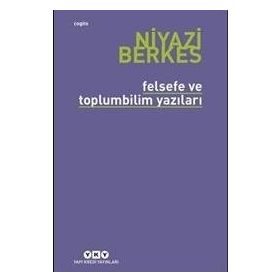 Felsefe ve Toplumbilim Yazıları - Niyazi Berkes