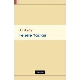 Felsefe Yazıları - Ali Akay