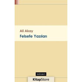 Felsefe Yazıları - Ali Akay