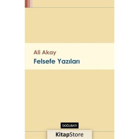 Felsefe Yazıları - Ali Akay