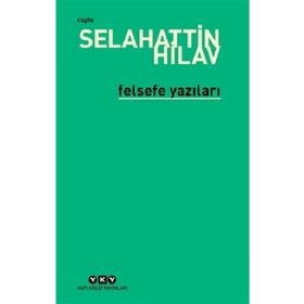 FELSEFE YAZILARI - SELAHATTIN HILAV
