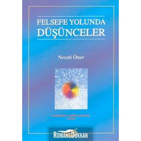 FELSEFE YOLUNDA DÜŞÜNCELER - NECATI ÖNER