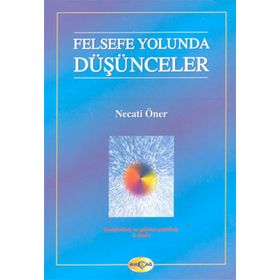 FELSEFE YOLUNDA DÜŞÜNCELER - NECATI ÖNER