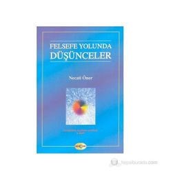 FELSEFE YOLUNDA DÜŞÜNCELER - NECATI ÖNER