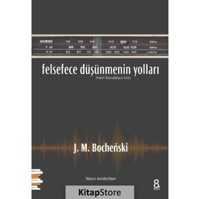 Felsefece Düşünmenin Yolları - J. M. Bochenski