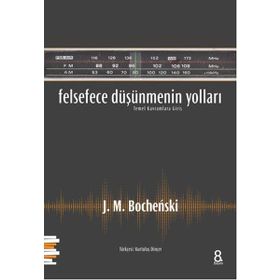 Felsefece Düşünmenin Yolları - J. M. Bochenski