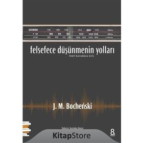 Felsefece Düşünmenin Yolları - J. M. Bochenski