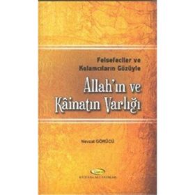 Felsefeciler Ve Kelamcıların Gözüyle Allah'ın Kainat'ın Varlığı - Kolektif