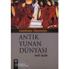 FELSEFEDEN EKONOMIYE ANTIK YUNAN DÜNYASI - NIHAT BILGIN