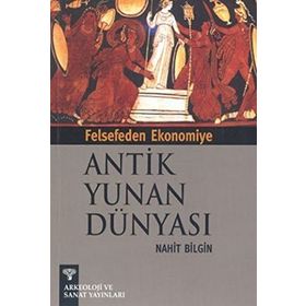 FELSEFEDEN EKONOMIYE ANTIK YUNAN DÜNYASI - NIHAT BILGIN
