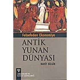 FELSEFEDEN EKONOMIYE ANTIK YUNAN DÜNYASI - NIHAT BILGIN