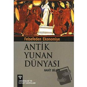 FELSEFEDEN EKONOMIYE ANTIK YUNAN DÜNYASI - NIHAT BILGIN