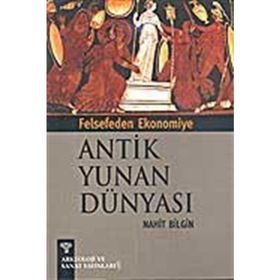 FELSEFEDEN EKONOMIYE ANTIK YUNAN DÜNYASI - NIHAT BILGIN