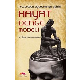 Felsefeden Uygulamaya Eğitim Hayat Denge Modeli - Motto