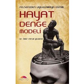 Felsefeden Uygulamaya Eğitim Hayat Denge Modeli - Motto