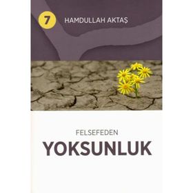 Felsefeden Yoksunluk 7 - Hamdullah Aktaş