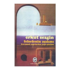 Felsefenin Açılımı Kuramsal Yapılardan Yapı-Çözüme - Erkut Sezgin