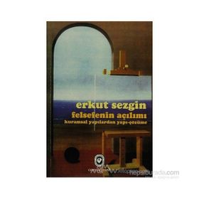 Felsefenin Açılımı Kuramsal Yapılardan Yapı-Çözüme - Erkut Sezgin