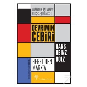 Felsefenin Aşılması ve Gerçekleştirilmesi 1. Cilt - Hans Heinz Holz