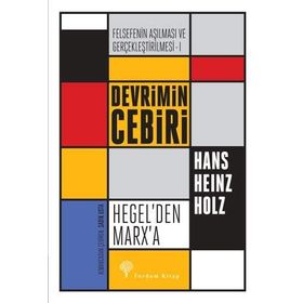 Felsefenin Aşılması ve Gerçekleştirilmesi 1. Cilt - Hans Heinz Holz