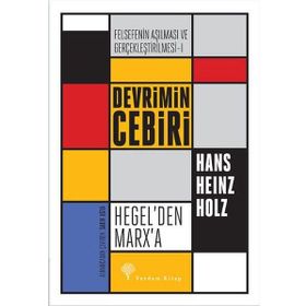 Felsefenin Aşılması ve Gerçekleştirilmesi 1. Cilt - Hans Heinz Holz