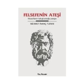 FELSEFENIN ATEŞİ FİLOZOFLARIN TUTUŞTURDUĞU YANGIN - MEHMET İNANÇ TURAN
