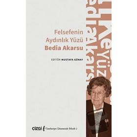 Felsefenin Aydınlık Yüzü - Bedia Akarsu