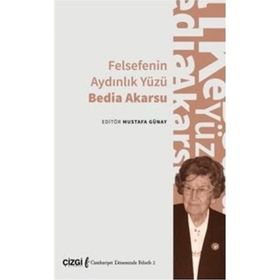 Felsefenin Aydınlık Yüzü - Bedia Akarsu